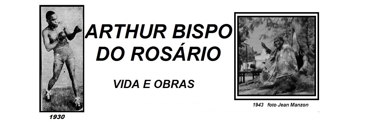 ARTHUR BISPO DO ROSÁRIO VIDA E OBRA