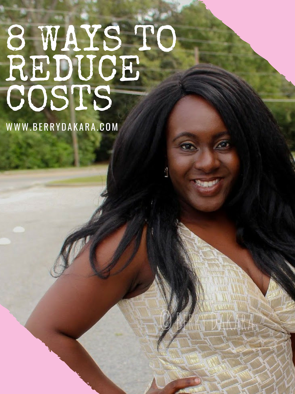 Berry Dakara: 8 Ways to Reduce Costs and Expenses to Stay Within Budget