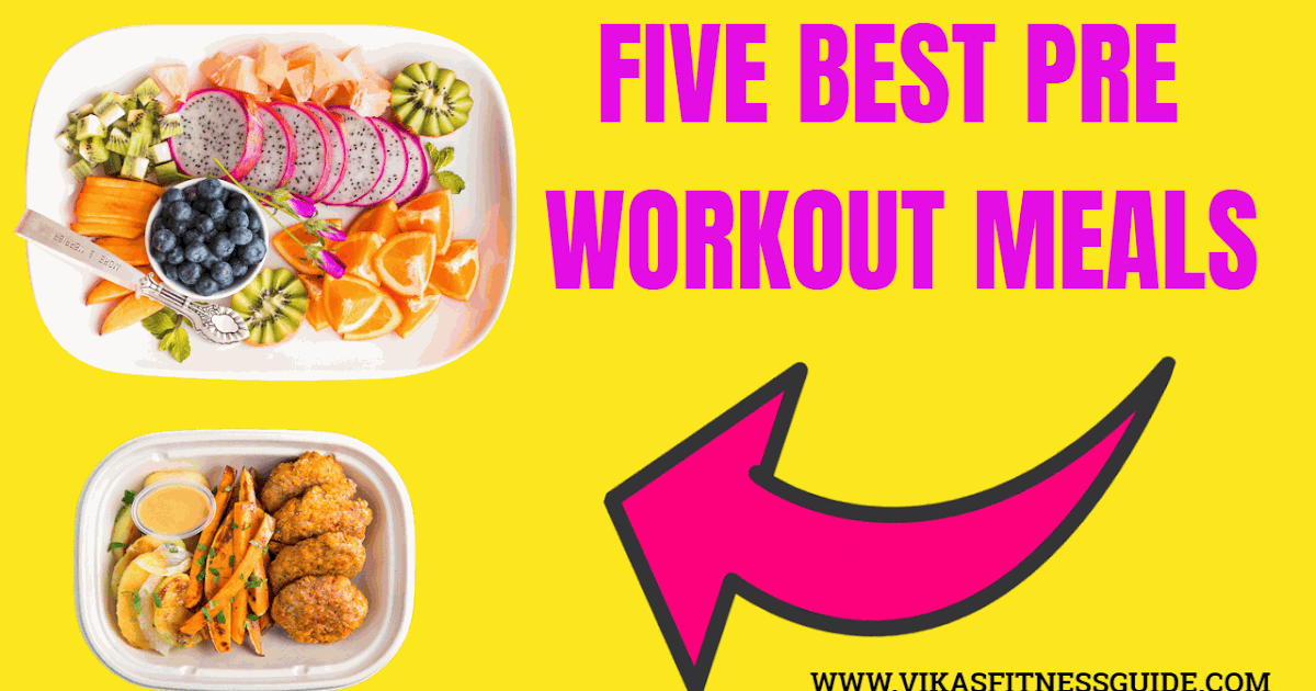 Five best pre workout meals for maximum muscle mass gain