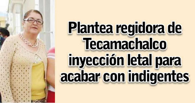 Regidora de Tecamachalco sugiere inyección letal para indigentes   