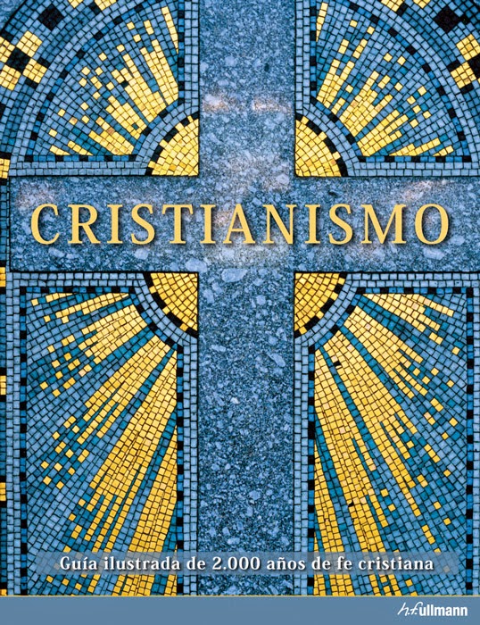 Cristianismo   Guía ilustrada de 2.000 años de fe cristiana Ullmann