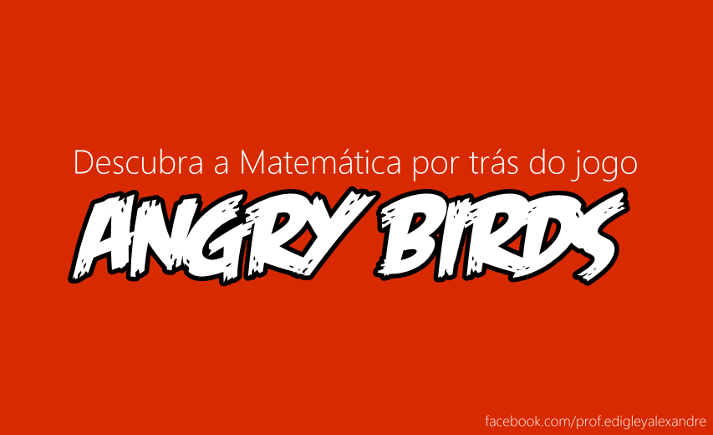 Descubra a Matemática por trás do Angry Birds