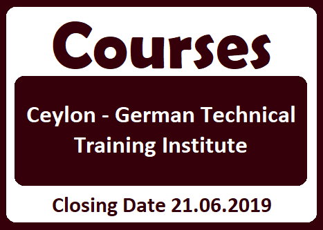 Courses : Ceylon - German Technical Training Institute