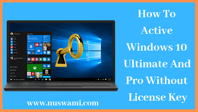 How To Active Windows 10 Ultimate And Pro Without License Key How To Active Windows 10 Ultimate And Pro Without License Key
