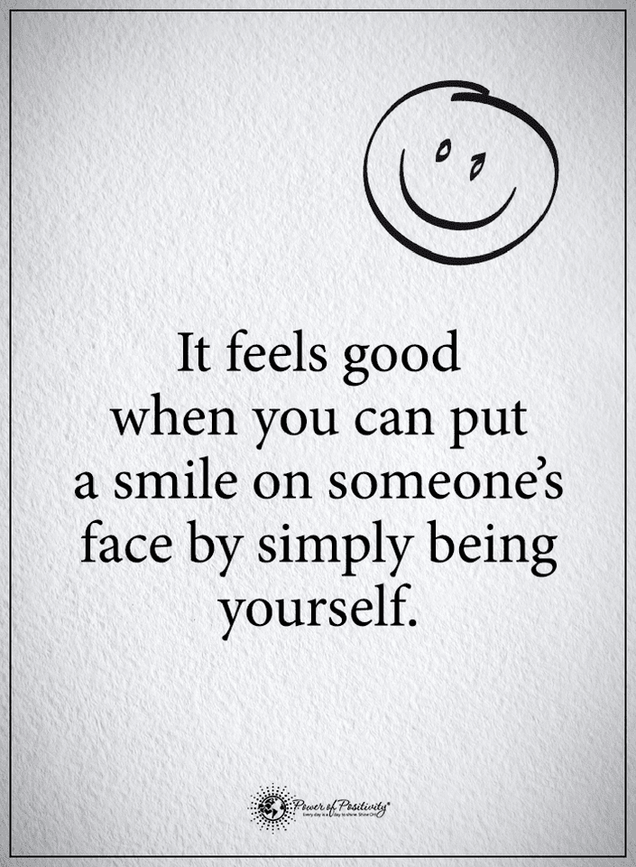 Quotes It feels good when you can put a smile on someone's face by ...