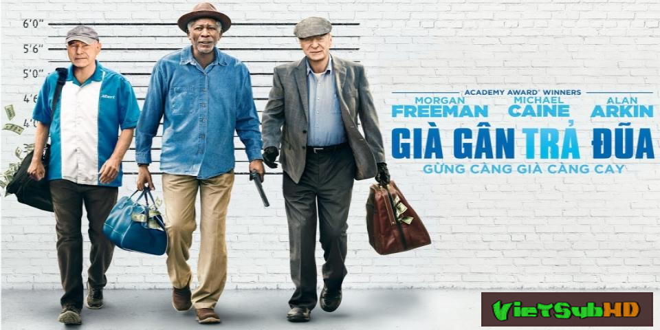 Phim Già gân trả đũa VietSub HD | Going in Style 2017