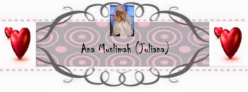 Ana Muslimah(juliana)...جوليانا