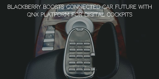 BlackBerry Boosts Connected Car Future with QNX Platform for Digital Cockpits
