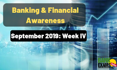 Banking and Financial Awareness September 2019: Week IV