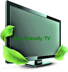 Eco Friendly TV