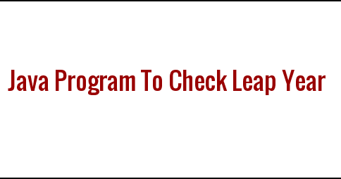 Java Program to Check Leap Year or not ~ JAVA95