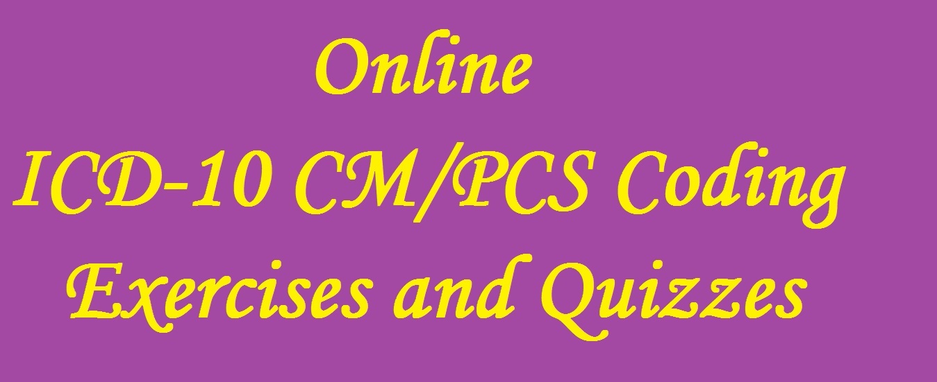 Free Online ICD-10 CM/PCS Medical Coding Exercises and Quizzes With