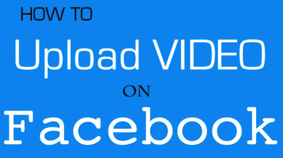 How To Upload Video To Facebook