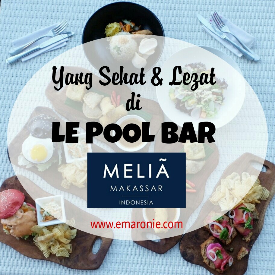 Yang Sehat Lezat Di Le Pool Bar Hotel Melia Makassar Eryvia