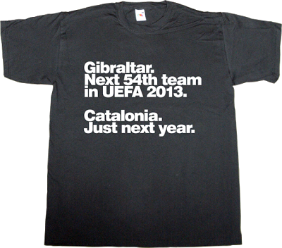 gibraltar uefa spain is different independence catalonia freedom bluff t-shirt ephemeral-t-shirts