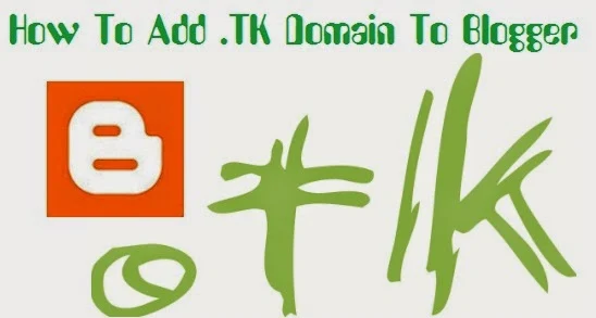 How To Add .TK Domain To Blogger