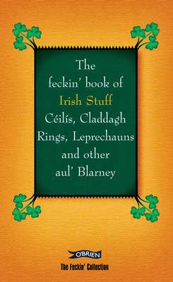 https://www.goodreads.com/book/show/14470045-the-feckin-book-of-irish-stuff?ac=1