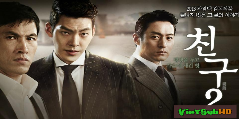 Phim Bạn bè 2: Di sản vĩ đại VietSub HD | Friend, The Great Legacy / Friend 2 2013