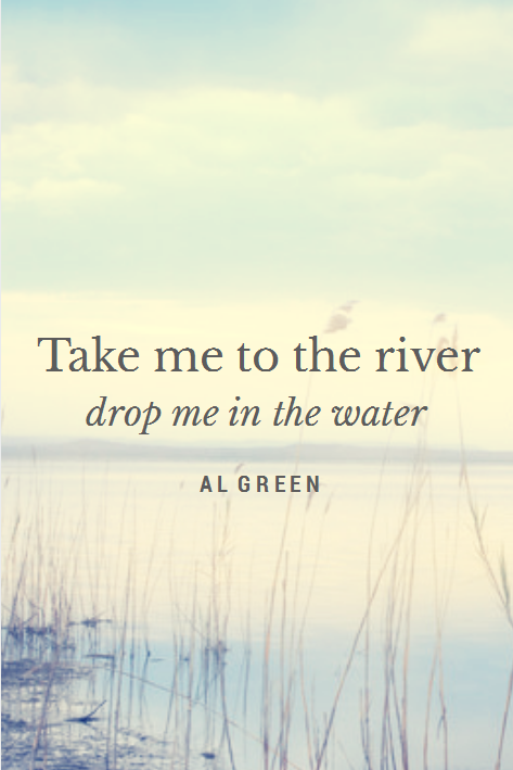 take me to the river quote by Al Green