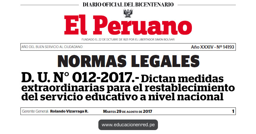 D. U. Nº 012-2017 - Dictan medidas extraordinarias para el restablecimiento del servicio educativo a nivel nacional (Decretos De Urgencia) MINEDU - www.minedu.gob.pe D. U. Nº 012-2017 - Dictan medidas extraordinarias para el restablecimiento del servicio educativo a nivel nacional (Decretos De Urgencia) MINEDU - www.minedu.gob.pe