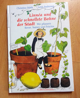 Christina Björk: Linnéa und die schnellste Bohne der Stadt. Wir pflanzen Kerne, Samen und Früchte