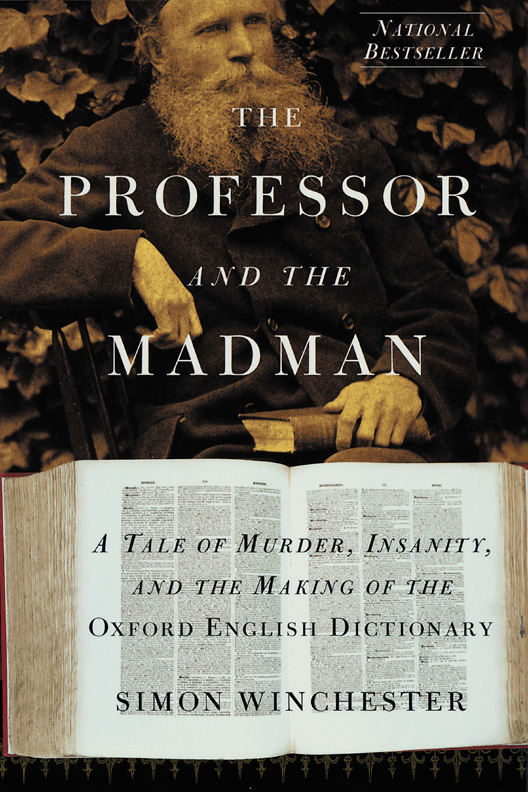The Professor and the Madman A Tale of Murder, Insanity, and the