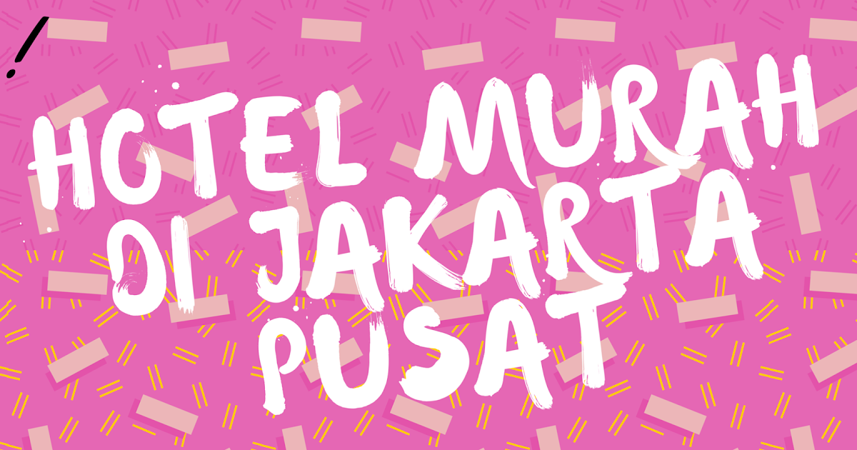 Info Hotel & Flight: Hotel Murah di Jakarta Pusat
