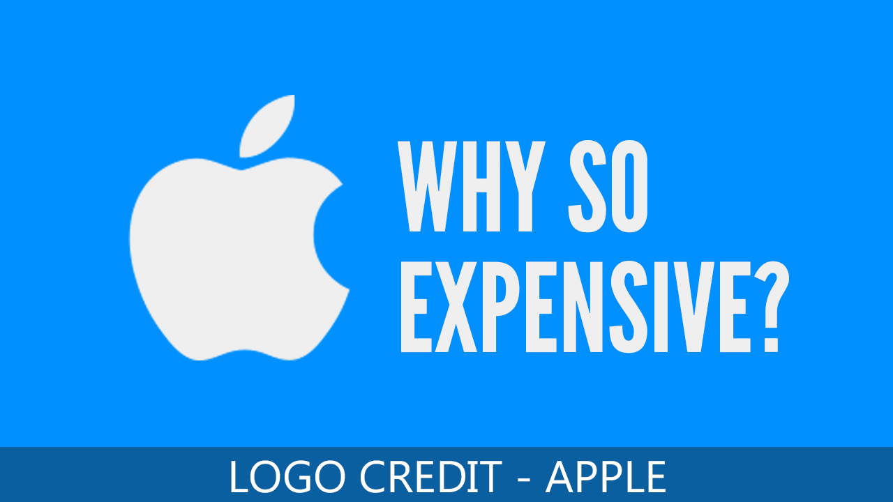 Why Apple Products are so Expensive? Top Reasons that Why Apple