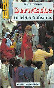 Derwische. Gelebter Sufismus - Wandernde Mystiker und Asketen im islamischen Orient