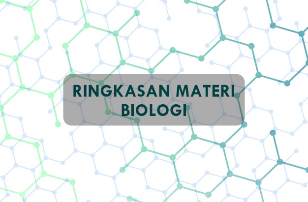 RINGKASAN (RANGKUMAN) MATERI BIOLOGI