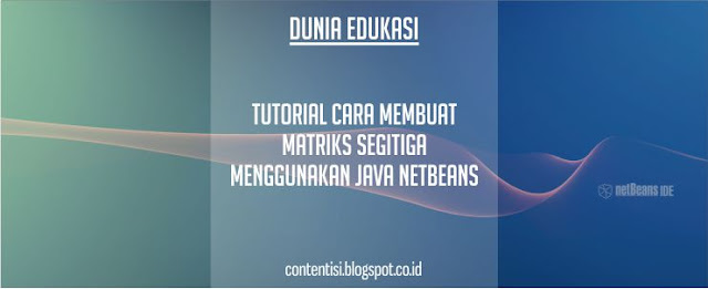 Tutorial Cara Membuat Matriks Segitiga Menggunakan Java NetBeans Tutorial Cara Membuat Matriks Segitiga Menggunakan Java NetBeans