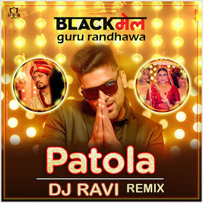 PATOLA (Guru Randhawa) – DJ Ravi Remix