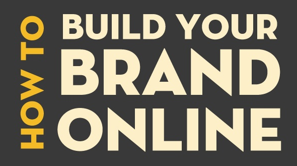 How To Build Your Brand Online [Infographic]