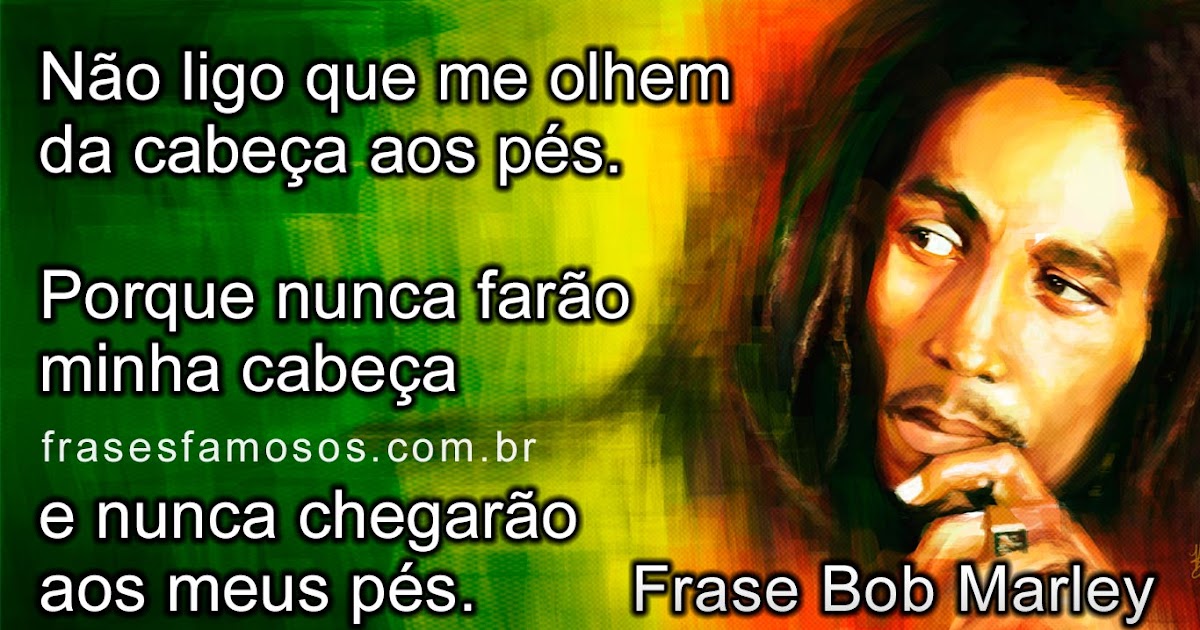 Pensamentos do Musico Bob Marley - Frases e Imagens