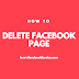 How Can I remove my page from Facebook? | Delate a Facebook Page