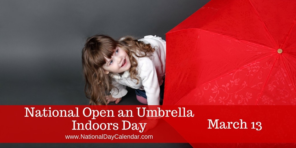Every Day Is Special March 13 Open an Umbrella Indoors Day