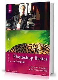 PHOTOSHOP BASICS in 10 tasks, for bloggers & creative people: for your blog, site, Facebook page, personal photos