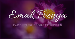 eMak PoeNya - Parenting Blogger Medan