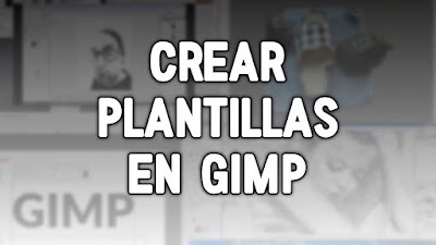 Cómo Crear Plantillas En GIMP