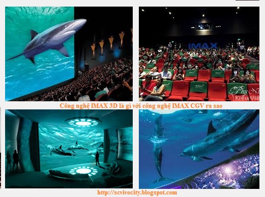 Công nghệ IMAX 3D là gì với công nghệ IMAX CGV ra sao Công nghệ IMAX 3D là gì với công nghệ IMAX CGV ra sao