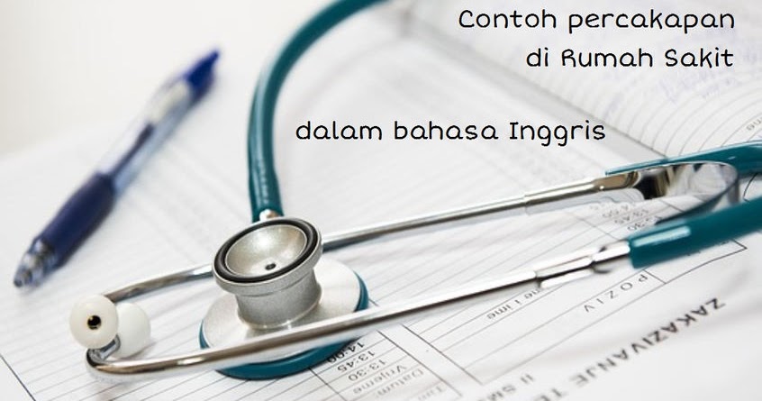 Contoh percakapan bahasa Inggris di rumah sakit dan