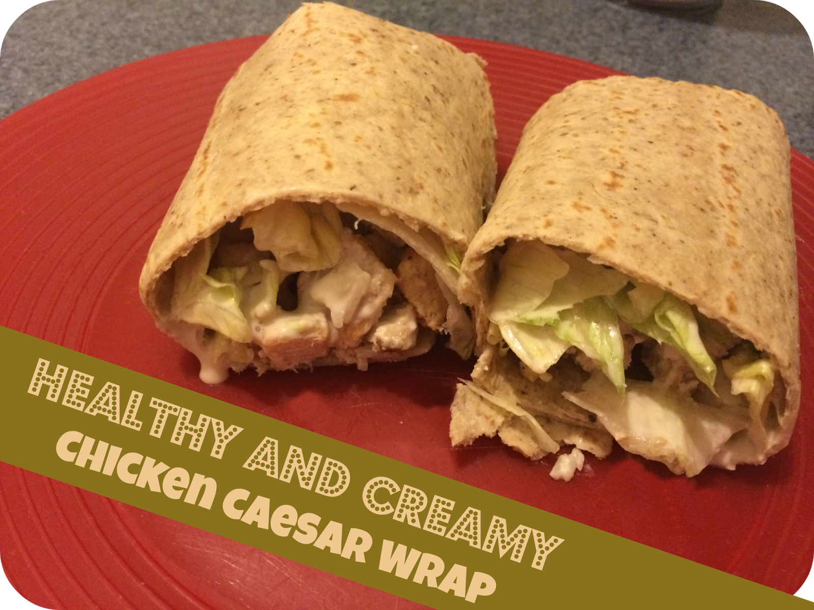 Healthy And Creamy Chicken Caesar Wrap First Time Mom And Losing It healthy-and-creamy-chicken-caesar-wrap-first-time-mom-and-losing-it