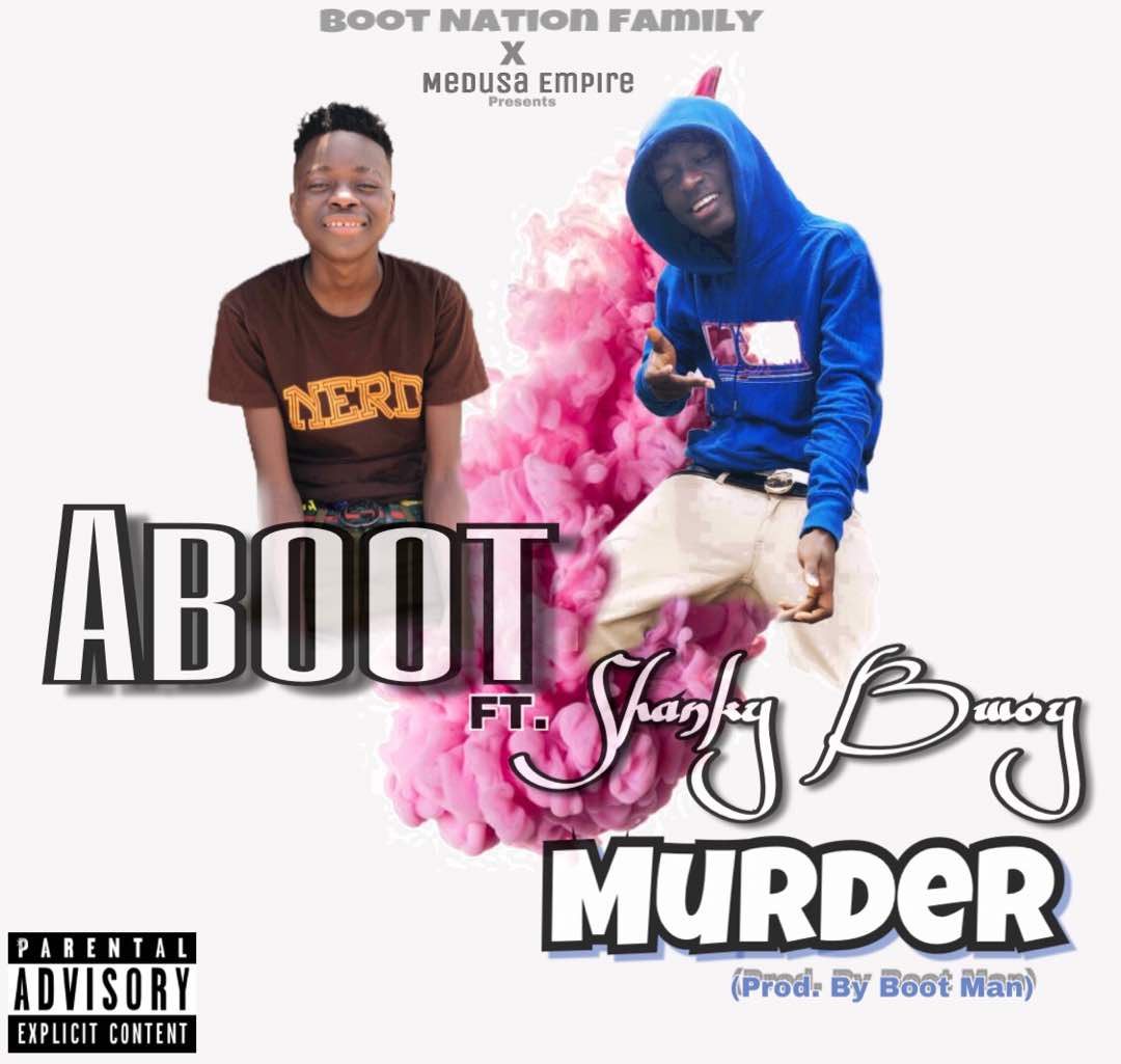 the dancehall messiah and boot nation family frontliner aboot has dropped his much anticipated song dubbed murder on which he featured the mudusa empire the dancehall messiah and boot nation family frontliner aboot has dropped his much anticipated song dubbed murder on which he featured the mudusa empire