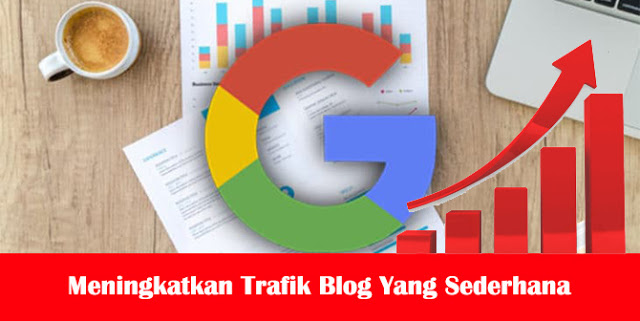 Cara Meningkatkan Trafik Blog Sederhana Cara Meningkatkan Trafik Blog Sederhana
