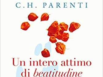 UN INTERO ATTIMO DI BEATITUDINE, C.H. PARENTI. Recensione in anteprima