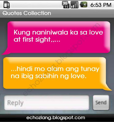 Kung naniniwala ka sa love at first sigh, hindi mo alam ang tunay na ibig sabihin ng love.