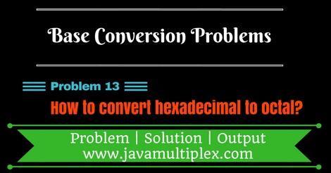 Java program that converts hexadecimal number to octal number.