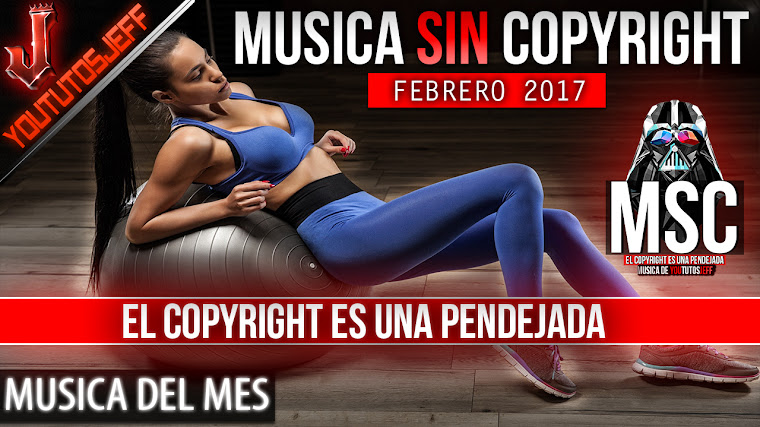 Música sin copyright | Febrero - 2017 | ElCopyrightEsUnaPendejada