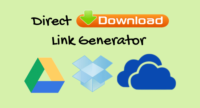 direct download link generator - Google drive, Dropbox, Onedrive