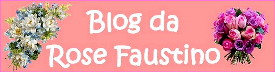 Blog da Rose Faustino